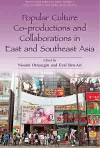 Popular Culture Co-Productions and Collaborations in East and Southeast Asia cover