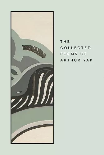 The Collected Poems of Arthur Yap cover