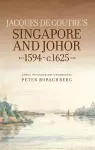 Jacques de Coutre's Singapore and Johor, 1594-c.1625 cover