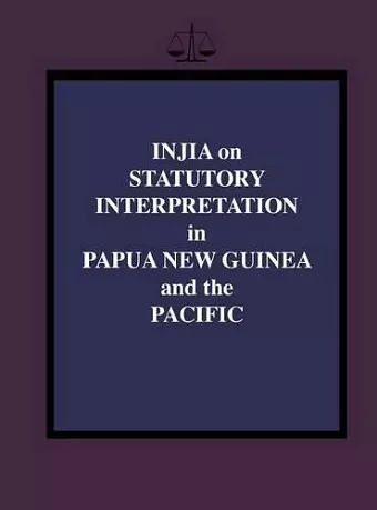 Injia on Statutory Interpretation in Papua New Guinea and the Pacific cover