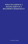 What on Earth Is a Ruling Party in a Multiparty Democracy? Musings and Ruminations of an Armchair Critic cover