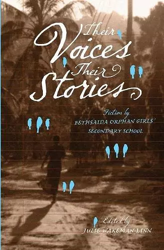 Their Voices, Their Stories. Fiction by Bethsaida Orphan Girls' Secondary School cover