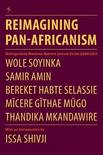 Reimagining Pan-Africanism. Distinguished Mwalimu Nyerere Lecture Series 2009-2013 cover