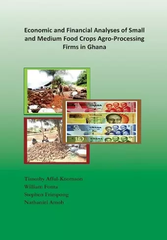 Economic and Financial Analyses of Small and Medium Food Crops Agro-Processing Firms in Ghana cover