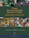 Chronic Non-Communicable Diseases in Ghana. Multidisciplinary Perspectives cover