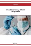 Dissolution Testing of Solid Dosage Forms cover