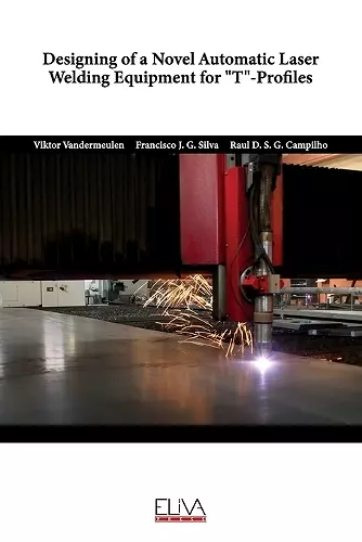 Designing of a Novel Automatic Laser Welding Equipment for T-Profiles cover
