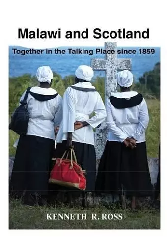 Malawi and Scotland Together in the Talking Place Since 1859 cover