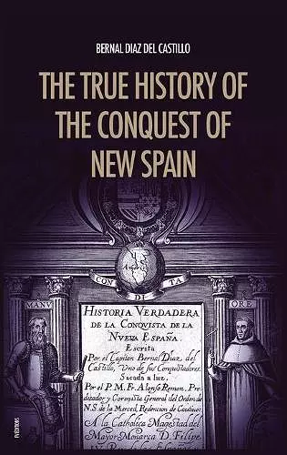 The True History of the Conquest of New Spain cover