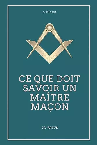 Ce que doit savoir un Maître Maçon cover