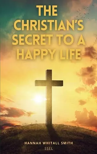 The Christian's Secret to a Happy Life cover