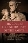 The Golden Legend or Lives of the Saints cover