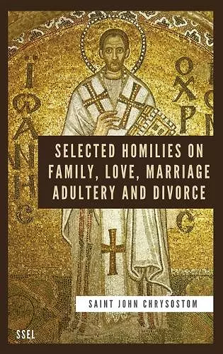 Selected Homilies on Family, Love, Marriage, Adultery and Divorce cover