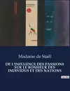 de l'Influence Des Passions Sur Le Bonheur Des Individus Et Des Nations cover