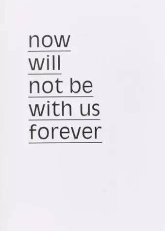 Now will not be with us forever cover