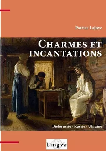 Charmes et incantations. Biélorussie - Russie - Ukraine cover