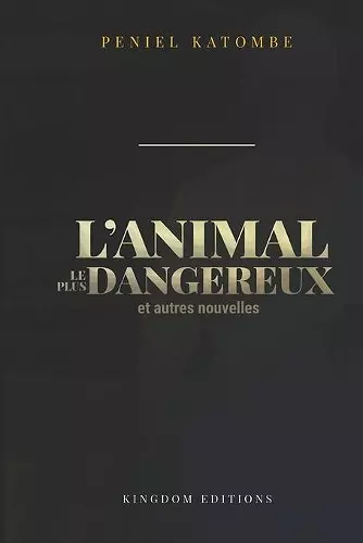 L'ANIMAL LE PLUS DANGEREUX et autres nouvelles cover