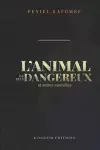 L'ANIMAL LE PLUS DANGEREUX et autres nouvelles cover