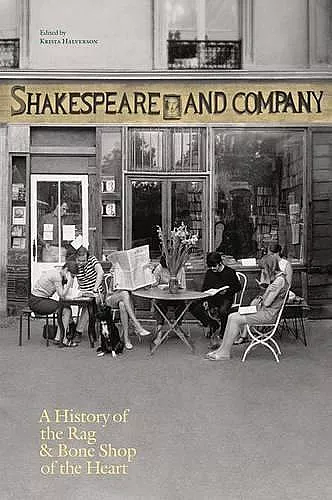 Shakespeare and Company, Paris: A History of the Rag & Bone Shop of the Heart cover