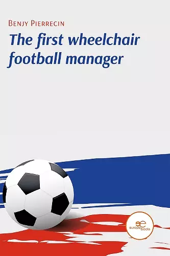 THE FIRST WHEELCHAIR FOOTBALL MANAGER cover