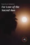 FOR LOVE OF THE SACRED AWE cover