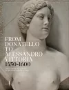 From Donatello to Alessandro Vittoria: 1450–1600 cover