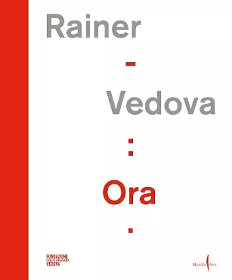 Arnulf Rainer, Emilio Vedova: Ora! cover