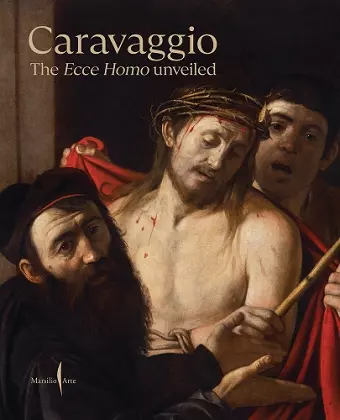 Caravaggio: The Ecce Homo Unveiled cover