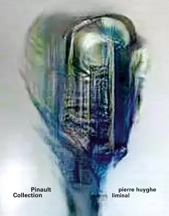 Pierre Huyghe: Liminal cover