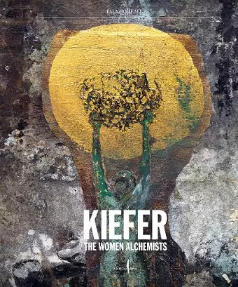 Anselm Kiefer: Women Alchemists cover