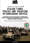 Italian tanks trucks and weapons in Hungarian service cover