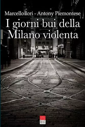 I giorni bui della Milano violenta cover