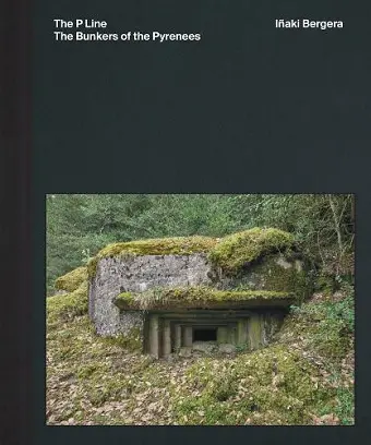 Iñaki Bergera: The Bunkers of the Pyrenees cover