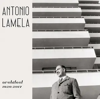 Antonio Lamela, Architect 1926-2017 cover