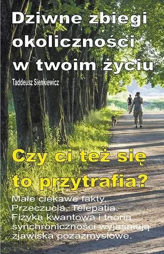 Dziwne zbiegi okoliczności w twoim życiu. Male ciekawe fakty. Przeczucia. Telepatia. Czy ci też się to przytrafia? cover