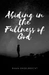 Abiding in the Fullness of God cover