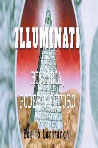 Illuminati (Historia, Poder y Futuro) cover