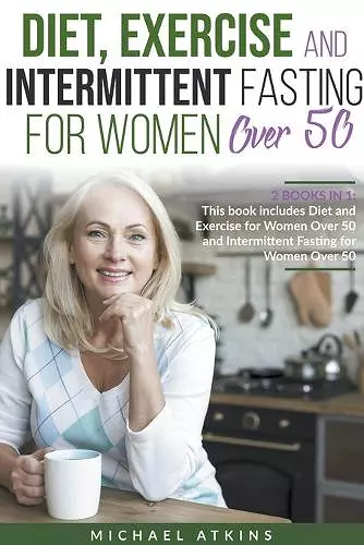 Diet, Exercise and Intermittent Fasting for Women Over 50 cover