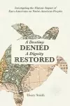 A Destiny Denied... A Dignity Restored cover