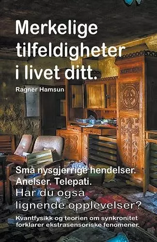 Merkelige tilfeldigheter i livet ditt. Små nysgjerrige hendelser. Anelser. Telepati. Har du også lignende opplevelser? Kvantfysikk og teorien om synkronitet forklarer ekstrasensoriske fenomener. cover