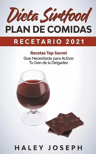 Dieta Sirtfood Plan de comidas Recetario 2021 Recetas Top Secret que necesitarás para activar tu gen de la delgadez cover