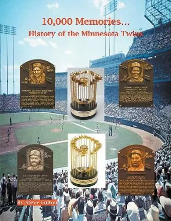 10,000 Memories...History of the Minnesota Twins cover