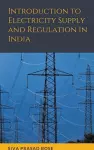 Introduction to Electricity Supply and Regulation in India cover