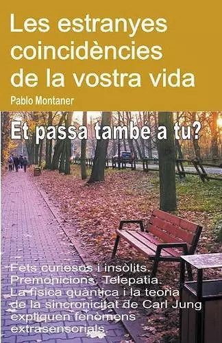 Les estranyes coincidències de la vostra vida. Fets curiosos i insòlits. Premonicions. Telepatia. Et passa també a tu? cover