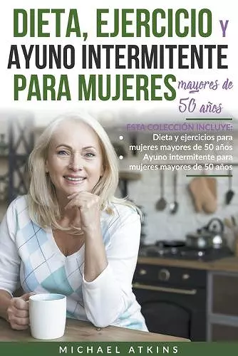 Dieta, Ejercicio y Ayuno Intermitente para Mujeres Mayores de 50 años cover