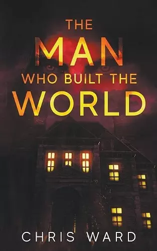 The Man Who Built the World cover