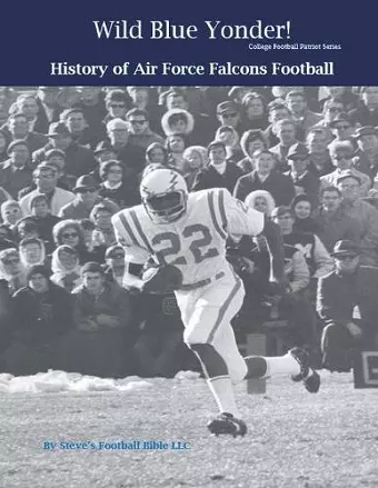 Wild Blue Yonder! History of Air Force Falcons Football cover