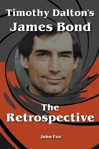 Timothy Dalton's James Bond - The Retrospective cover