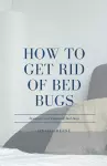 How to Get Rid of Bed Bugs cover