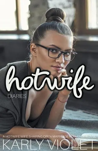 Hotwife Diaries - A Hotwife Wife Sharing Open Marriage Romance Novel cover